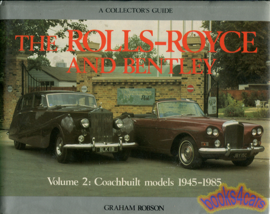 view cover of 1945-1985 Rolls-Royce & Bentley Collectors Guide Vol.2 for Coachbuilt Models by Graham Robson 143 hardbound pages
