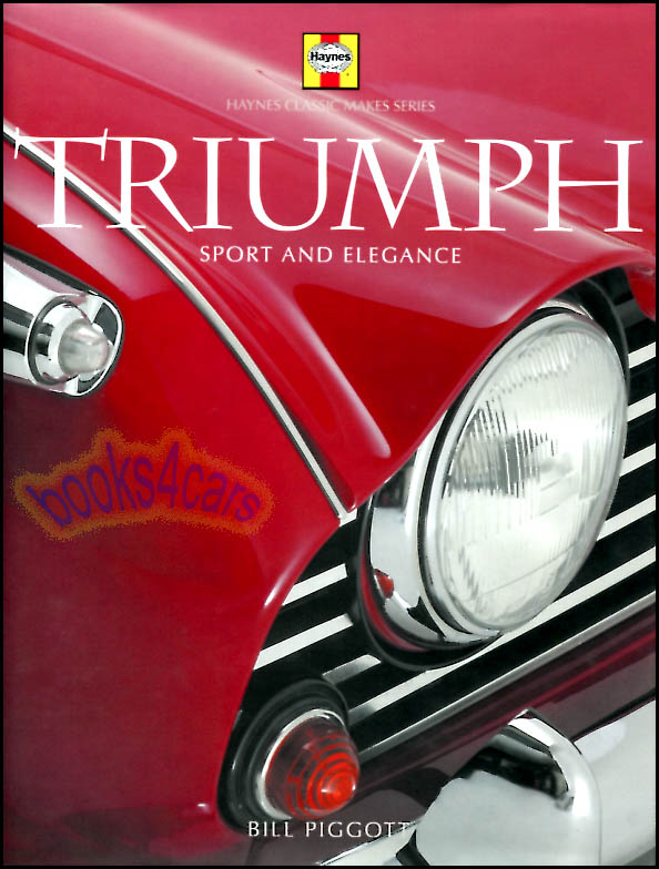 view cover of Triumph: Sport and Elegance by Bill Piggott from the Haynes Classic Makes Series. includes technical information, driving impressions, and buying hints. Hardcover with color photos 160 pages