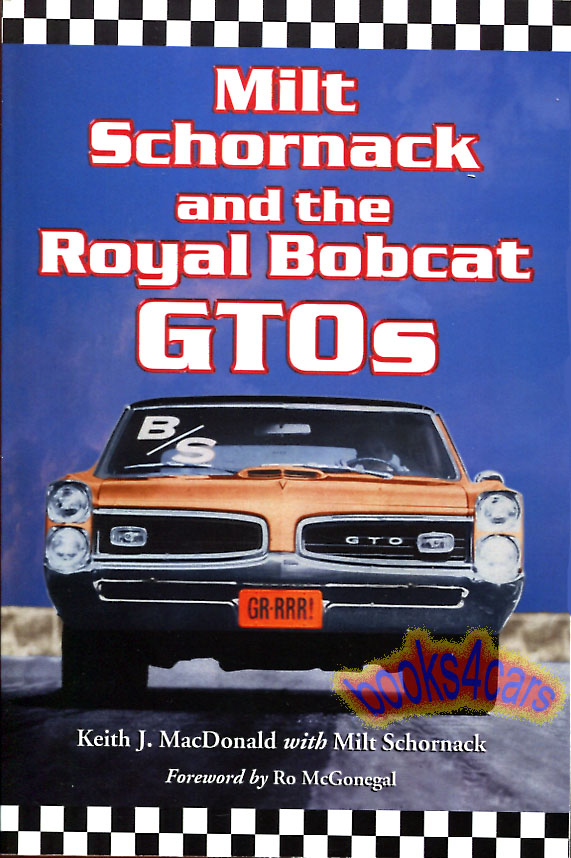 view cover of Milt Schornack & the Royal Bobcat GTO's 208 pages about the high performance Pontiac GTO era