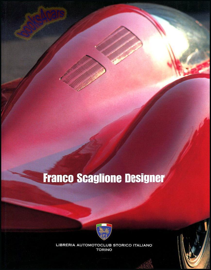 view cover of Franco Scaglione Designer 103 pages in English & Italian featuring the work of Scaglione including Fiat Lancia Siata Arnolt Alfa Romeo Stanguellini Abarth Osca Maserati Ferrari Aston Martin Lamborghini Bristol NSU ATS & more