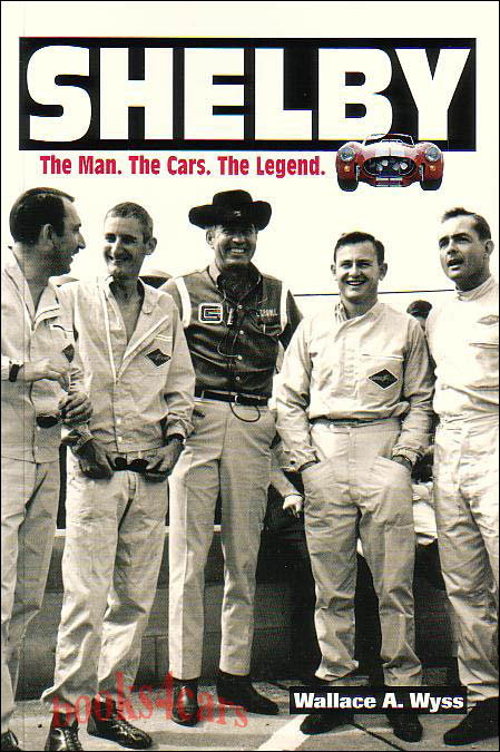view cover of Shelby: The Man. The Cars. The Legend. by Wallace S Wyss A complete biographical reference on the life of Carroll Shelby. From his racing days to his designing of the GT500 This books looks beyond the cars into his personal life 208 pages