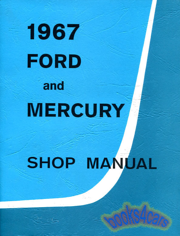 view cover of 1967 Shop Service Repair Manual over 900 pages by Ford & Mercury full size cars sedan station wagon Country Squire Custom Galaxie LTD Monterey Montclair Park Lane Brougham Marquis