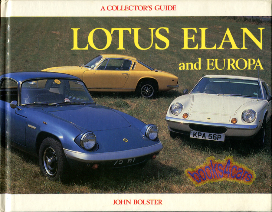 view cover of The Lotus Elan and Europa A collectors Guide by John Bolster 1962 thru 1975 all models Illustrated hardcover