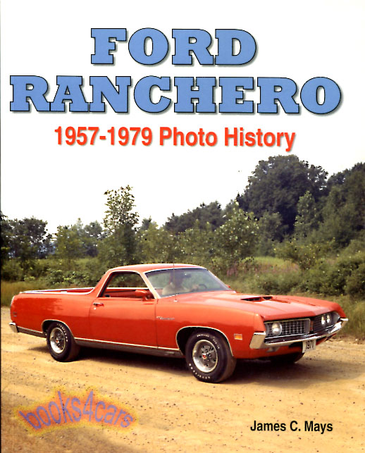 view cover of 1957-1979 Ford Ranchero Photo History includes price and options lists production numbers sales & export figures even Canada-only Meteor Rancheros & Australian versions. 127 illustrations by J. Mays