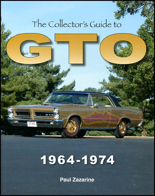 view cover of 1964-1974 Pontiac The Collectors Guide to GTO by Paul Zazarine detailing differences in visual characteristics engine displacement technical specifications colors identification codes and more to help you identify the car and its value 150 photos 128 pages
