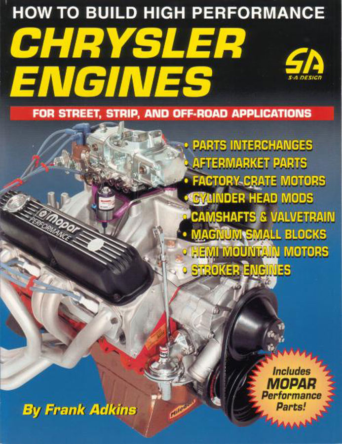 view cover of How to Build High Performance Chrysler Plymouth & Dodge Mopar Engines: 144 pages by F. Adkins includes info on parts interchange, aftermarket parts, crate motors, cylinder head mods, camshaft, valvetrain, Magnum small blocks, Hemi and more....