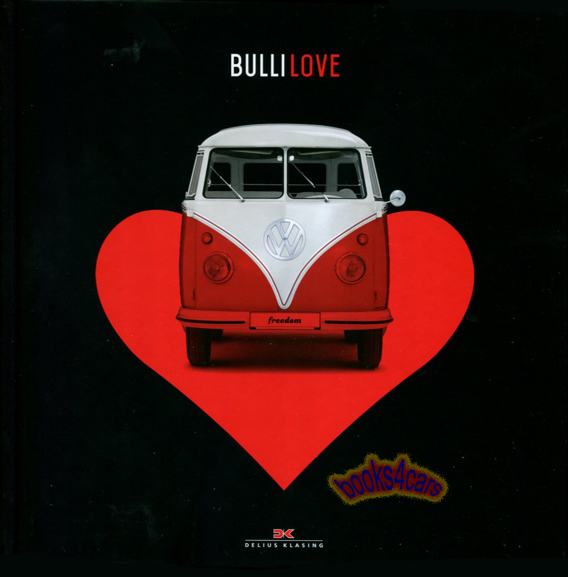 view cover of Bulli Love Volkswagen Bus history of passion hardbound 166 pg history BulliLove by E. Baaske of VW Transporter Van traces the development of the all the many variation