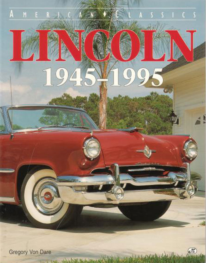 view cover of Lincoln 1945-95 American Classics. Von Dare. Guide to history of all models of this classic marque. 160 pg illustrated.