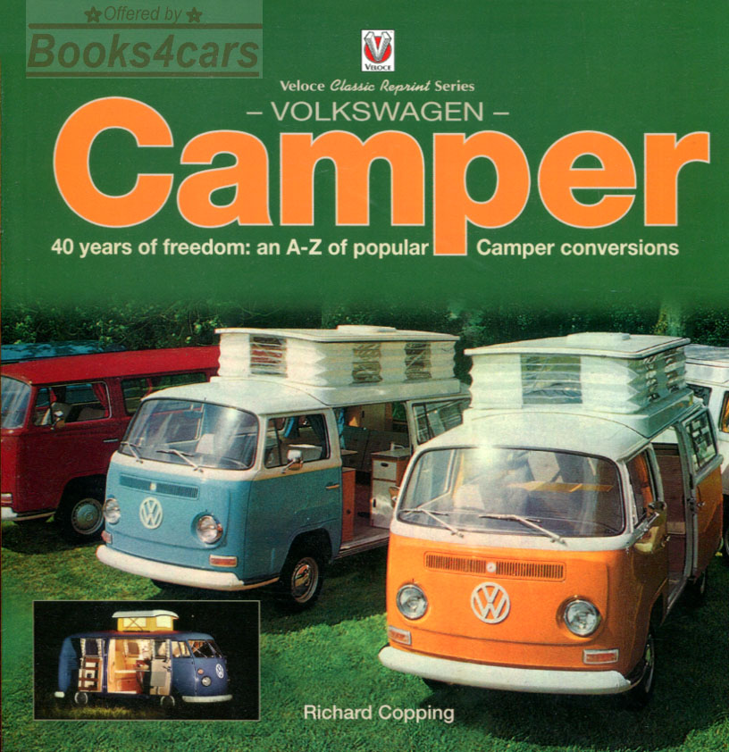 view cover of Volkswagen Camper: 40 years of freedom: an A-Z of popular Camper conversions by Richard Copping History of VW Campers 340 color photos 176 pages