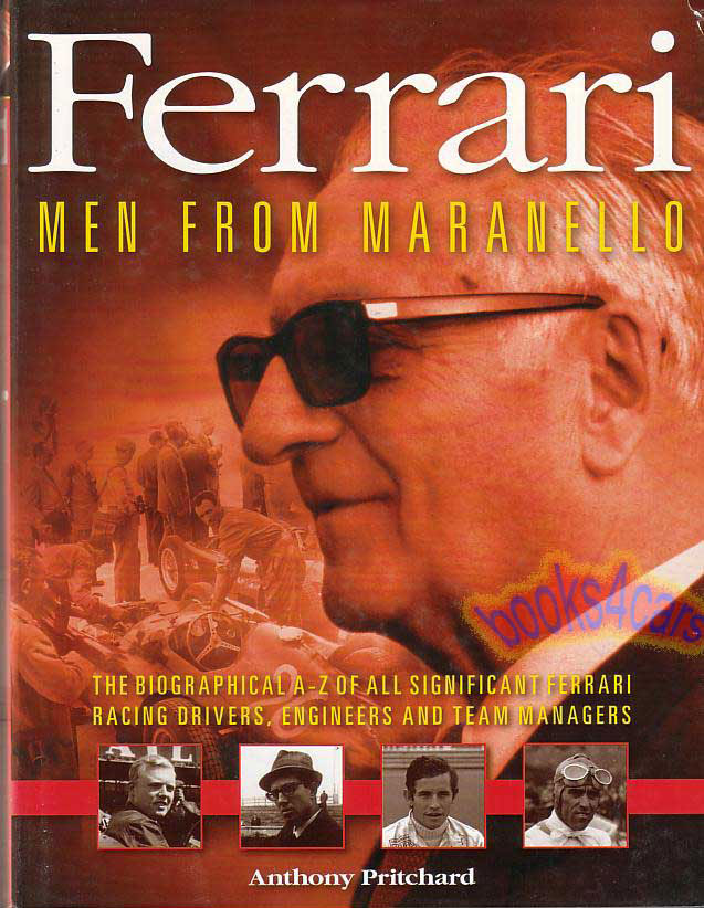 view cover of Ferrari Men From Maranello by Anthony Pritchard 384 hardbound pages The Biographical A-Z of all significant Ferrari racing drivers, engineers and team managers