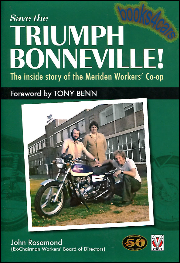 view cover of Save the Triumph Bonneville the inside story of the Meriden Workers Co-op by J. Rosamond & T. Benn 448 pages hardcover the real inside story told by the actual participants and leader