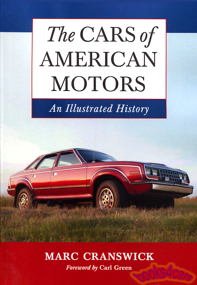view cover of 1954-1987 The Cars of American Motors an Illustrated History by M Cranswick covering all the models produced by the company including the joint venture with Renault & the evolution of the Jeep AMC