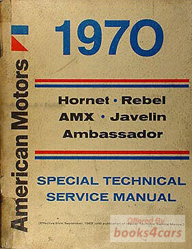 view cover of 1970 Shop Service Repair Manual for Hornet Rebel AMX Javelin Ambassador By AMC 473 pages