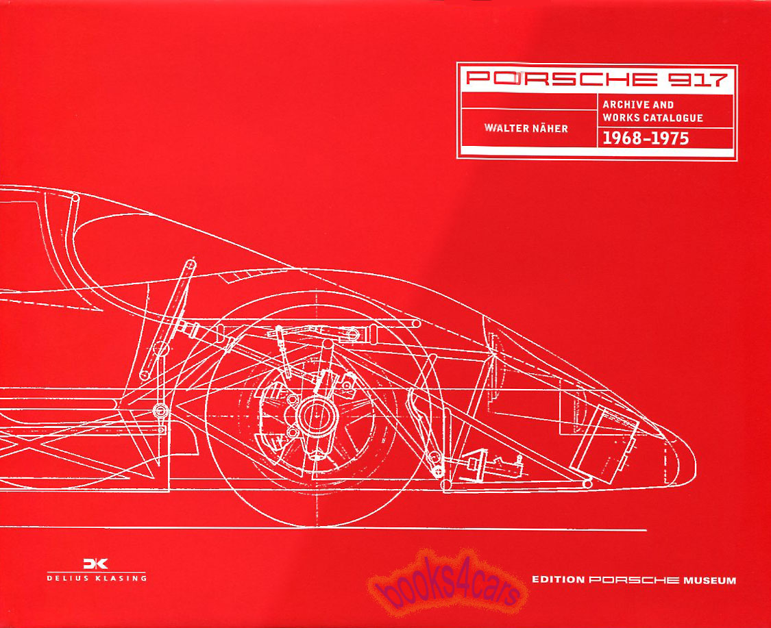 view cover of Porsche 917 Archive & Works Catalogue by Naher 576 pages hardcover