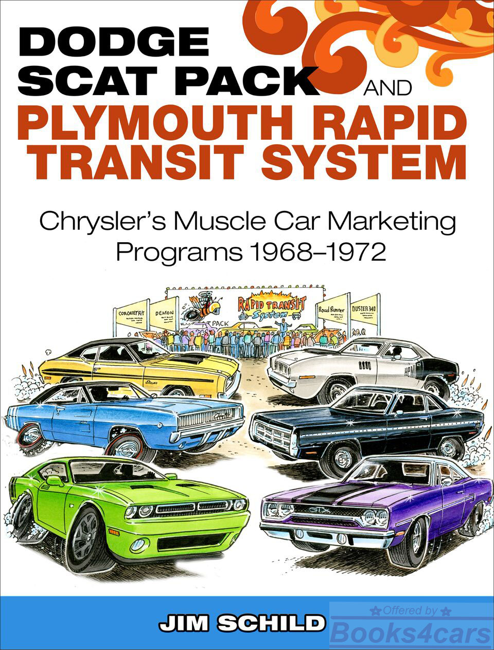 view cover of 1968-1972 Dodge Scat Pack and Plymouth Rapid Transit System: Chrysler's Muscle Car Marketing Programs by J Schild 192pgs