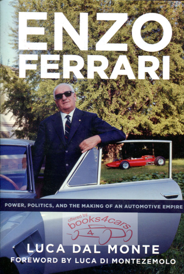 view cover of Enzo Ferrari Power Politics & the making of an Automotive Empire by Luca Dal Monte with foreward by Montezemolo 968 pgs