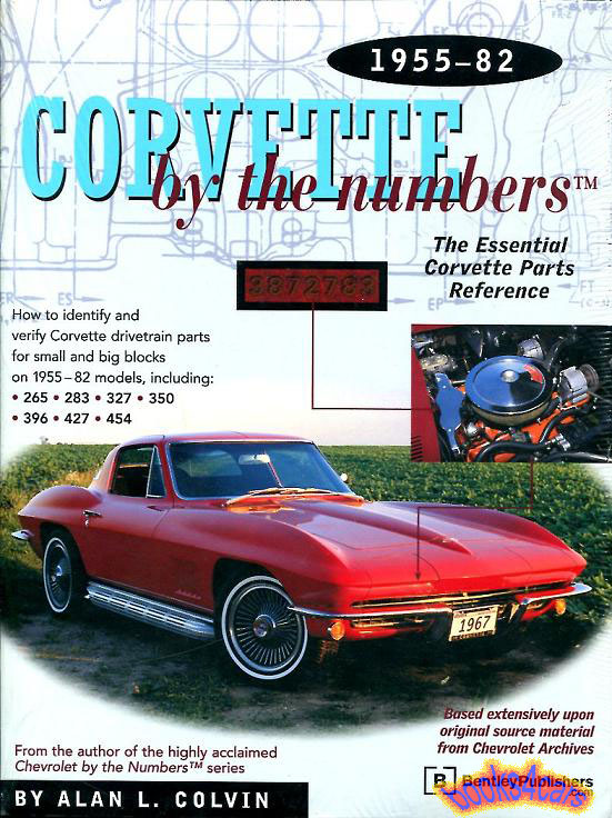 view cover of 1955-1982 Corvette by the numbers 596 pages of facts and figures about correct numbering of Chevrolet Corvette parts & cars by A. Colvin