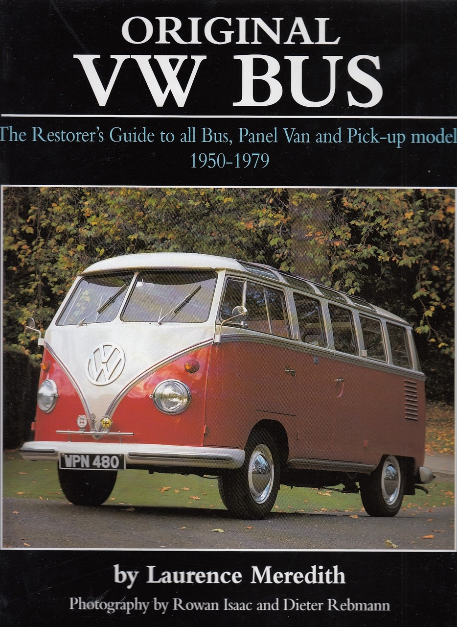 view cover of Original VW Bus The restorers guide to all Bus, Panel Van and pick-up models 1950-1979 Volkswagen by Lawrence Meredith 128 hardbound pages many color photos