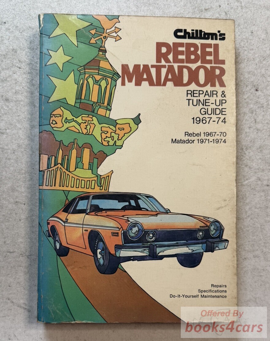 view cover of 1967-1974 AMC Rebel Matador Repair & Tune up guide by Chiltons