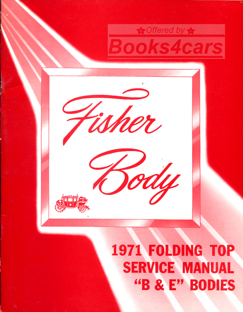 view cover of 1971 Fisher Body convertible Folding Top Service Manual full size B & E bodies Chevrolet Caprice Buick LeSabre Pontiac Catalina Oldsmobile Delta & Cadillac Eldorado