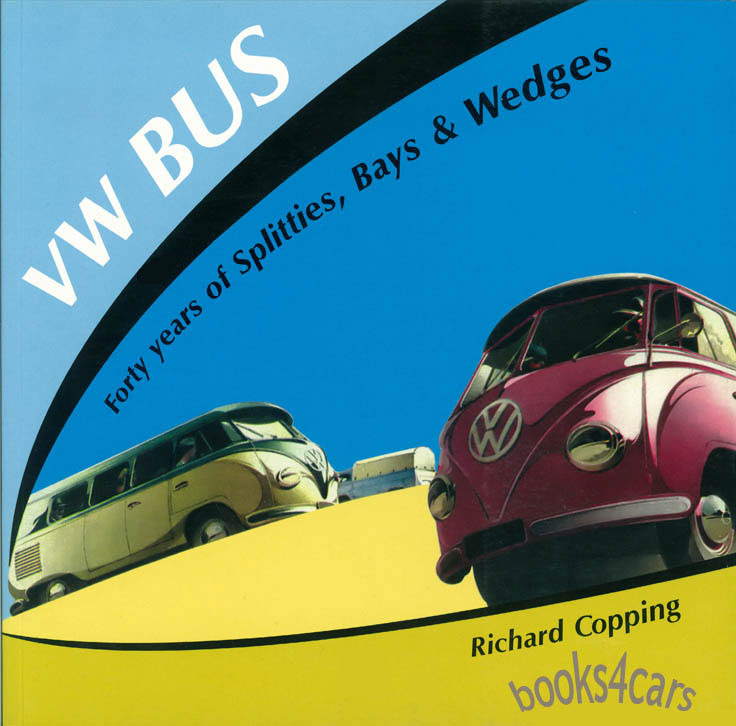 view cover of Volkswagen VW Bus: Forty Years of Splitties Bays & Wedges by Richard Copping
