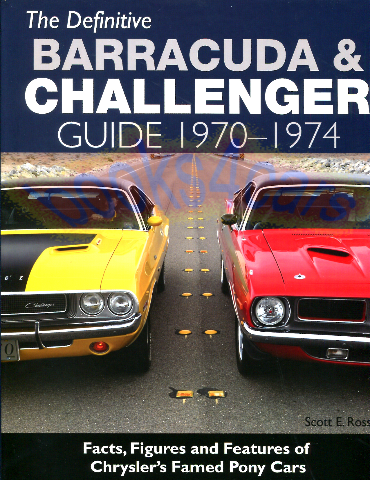 view cover of 1970-1974 Plymouth Barracuda Cuda' & Dodge Challenger definitive guide by S. Ross 192 pages hardcover Facts Figures and Features of Chryler's Famed Pony Cars