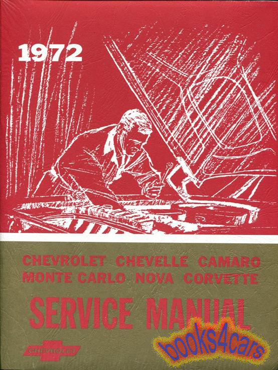 view cover of 1972 Shop Service Repair Manual by Chevrolet Chevelle Camaro Monte Carlo Nova Impala Corvette passenger cars and more 773 pages