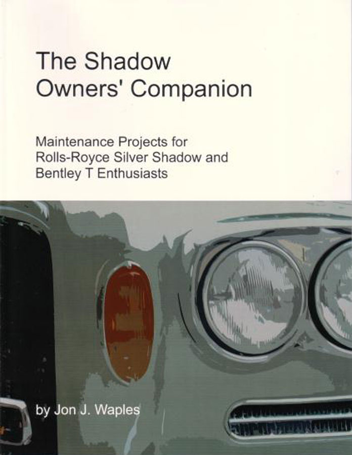 view cover of Shadow Owners Companion by J Waples Maintenance Projects for Rolls Royce Silver Shadow & Bentley T covers areas workshop manual do not ie AC Steering cooler wood refinish Fan clutch Header tank Runon Buying criteria & more 212 pgs 274 photos