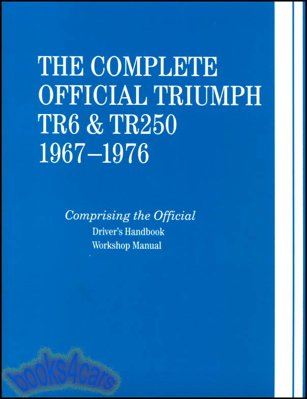 view cover of 1967-1976 Triumph TR6 TR250 Sportscars Shop Service Repair Manual by Bentley Also applies to TR5 in 608 pages includes Owners Manual in addition to complete Shop Manual
