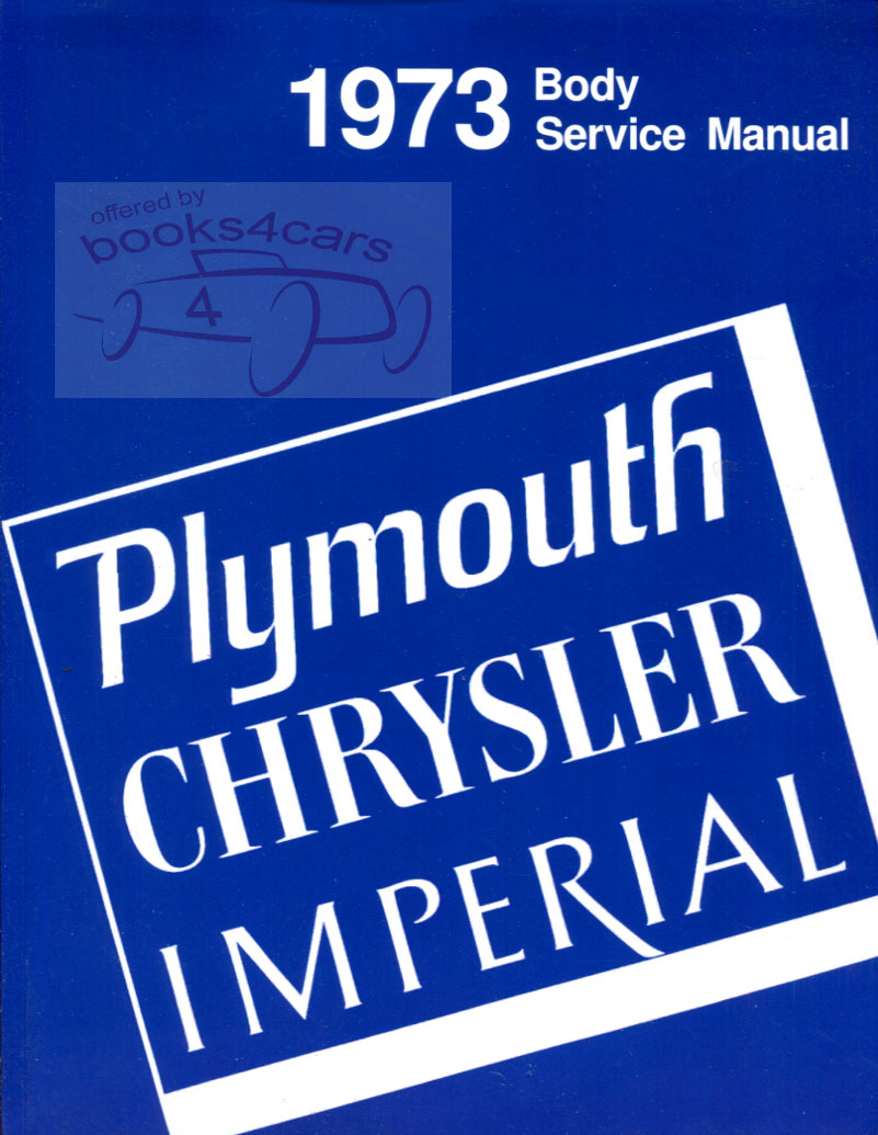 view cover of 1973 Body Service Shop Repair Manual by Plymouth Chrysler & Imperial for all models including New Yorker Newport Valiant Fury Barracuda Duster Satellite Town Country & more