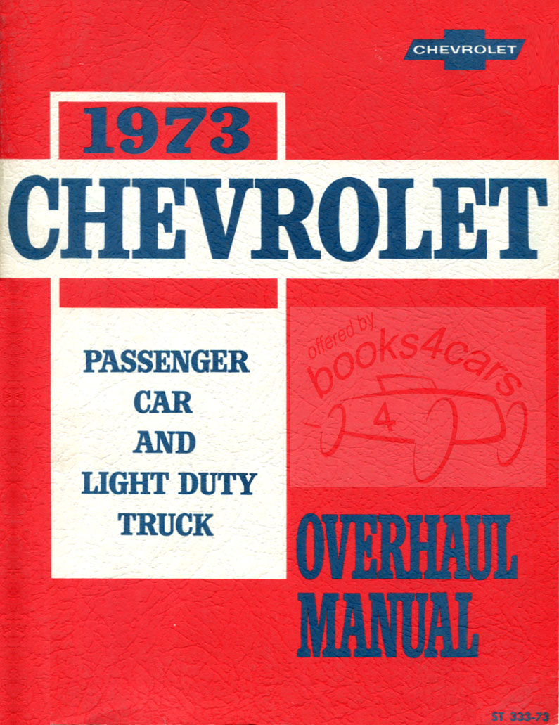 view cover of 1973 Overhaul Manual by Chevrolet for all 1973 cars & light duty truck including Camaro Corvette Chevelle Impala Nova Malibu C10 C20 C30 K10 K20 K30 and more...