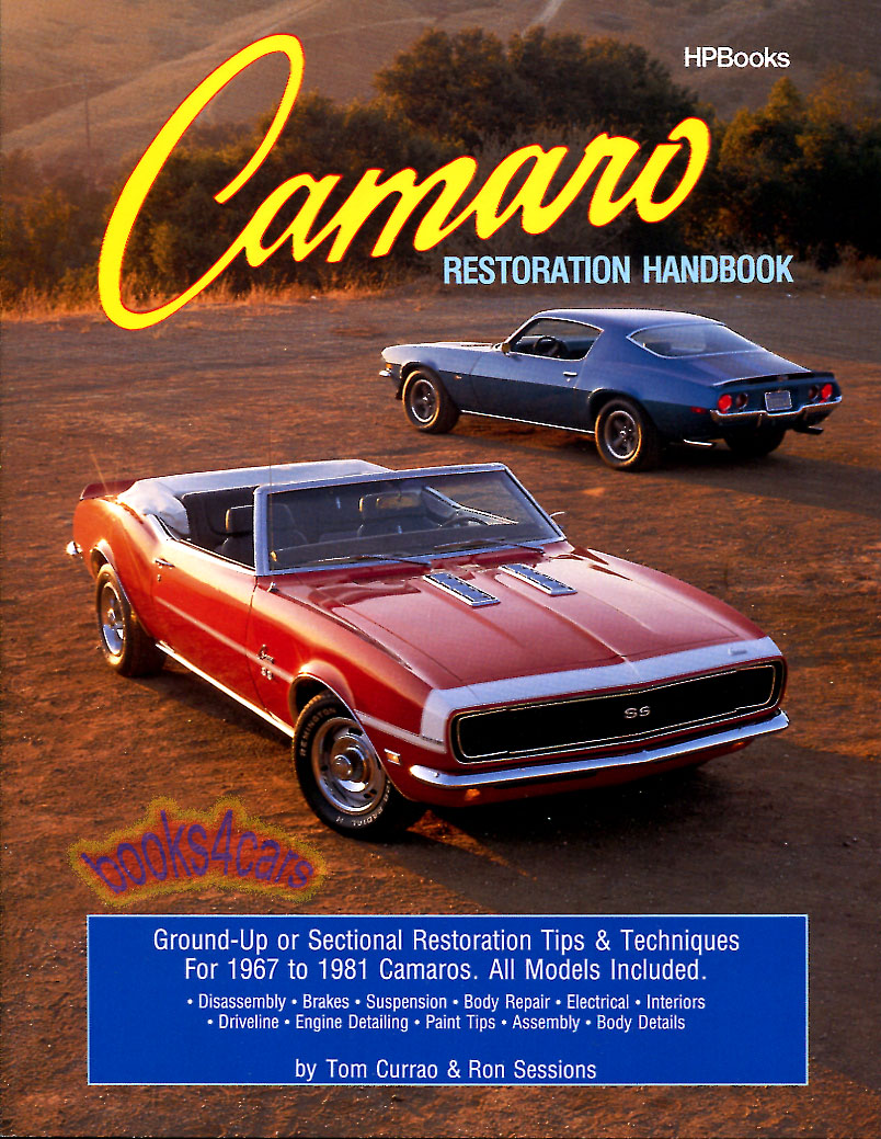 view cover of 1967-81 Camaro Restoration Handbook. Ground-Up or Sectional Restoration Tips & Techniques by T. Currao & R. Sessions 200 pages Chevrolet