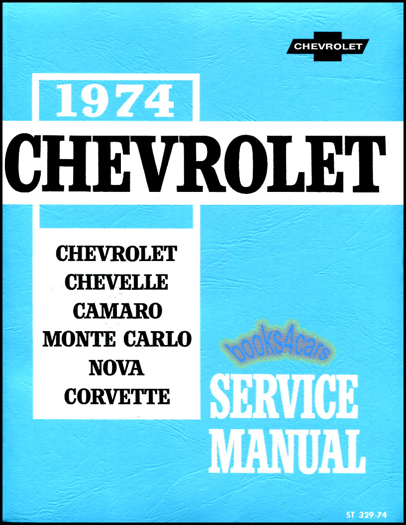 view cover of 1974 Shop service repair manual by Chevrolet, all car models: Caprice, Monte Carlo, Corvette, Camaro, Impala, Chevelle, MonteCarlo, Malibu, El Camino, ( used also for 75 & 76 years )