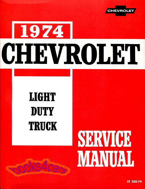 view cover of 1974 Shop Service Repair Manual by Chevrolet & GMC C/K Truck Light Duty 1500-3500 (also used for 1975 & 76) Series 10-30 CK pickup truck Suburban G van P motorhome Blazer Jimmy by Chevy & G.M.C.