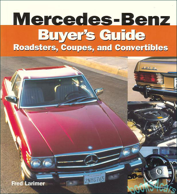 view cover of 1955-2003 Mercedes-Benz Buyers guide Roadsters Coupes & Convertibles by Fred Larimer including 230SL 280SL 190SL 280SE 220SE 300SL 380SL 560SL 450SLC 300CE 280C 250C .. and more Chassis 113 107 129 170 111 112 114 123 203 124 208 126 140 215