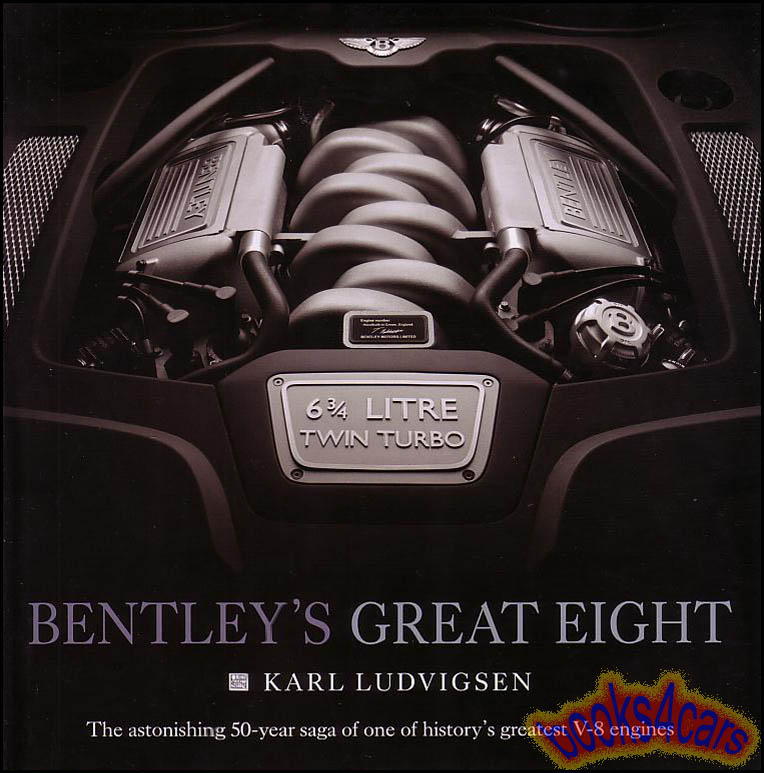 view cover of Bentley's Great Eight Hardcover history book of the Bentley & Rolls Royce V8 engine by K. Ludvigsen 208pg hardcover incl Silver Cloud Shadow Turbo R Musanne Brooklands Azure Arnage Continental Corniche Spur Spirit S1 S2 S3 & more....