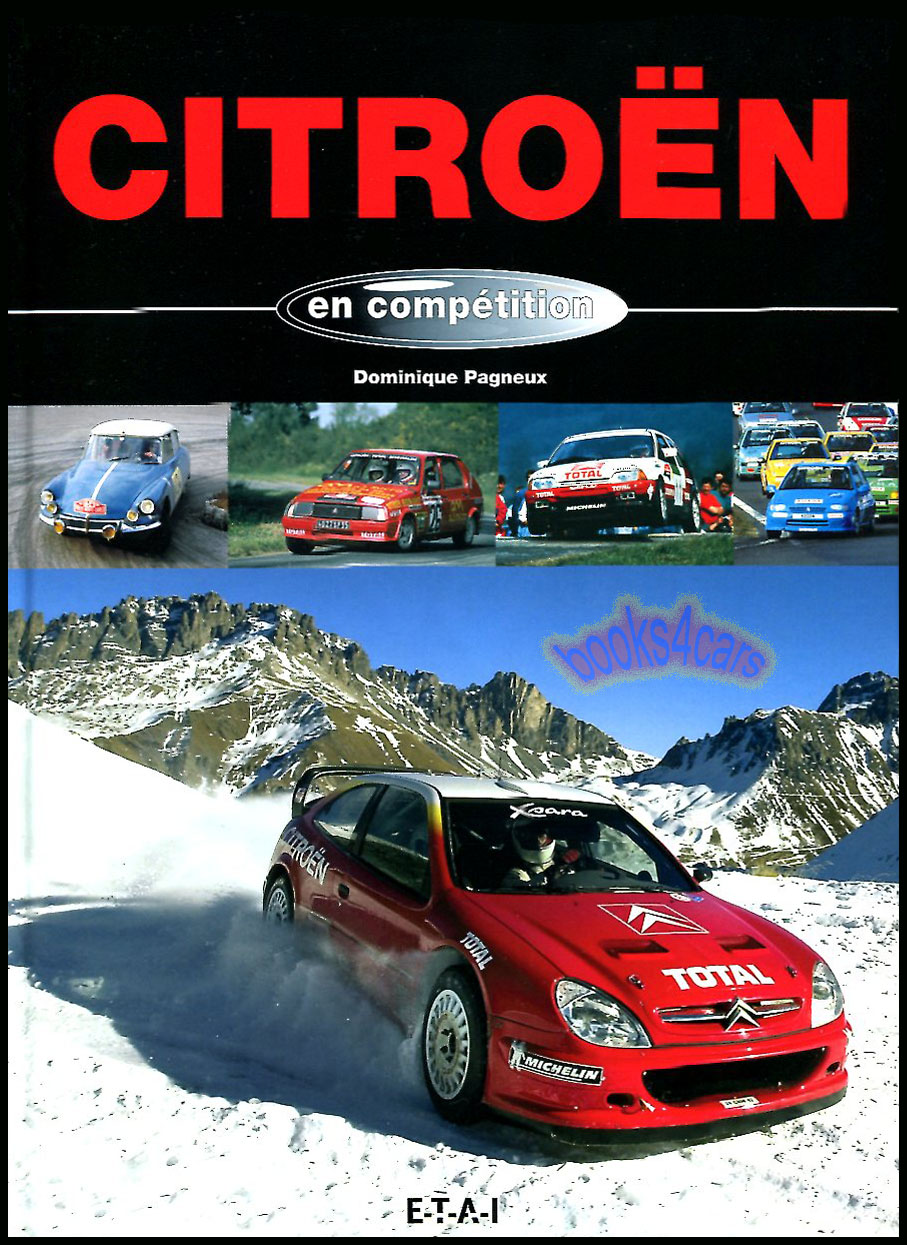 view cover of Citroen en Competition Hardcover racing history from 1949 to 2002 includes many rally successes with Loeb at the wheel 144 pgs 310 illustrations by D. Pagneux
