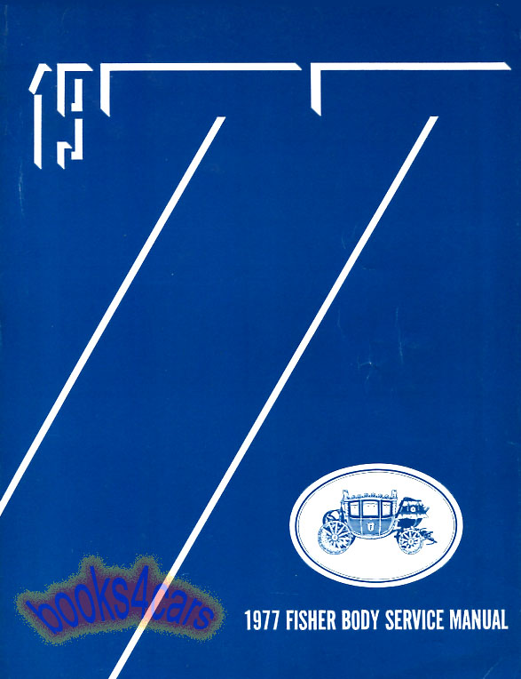 view cover of 1977 Fisher Body Shop Service manual by GM for all Chevrolet Pontiac Oldsmobile Buick Cadillac car Models except Corvette