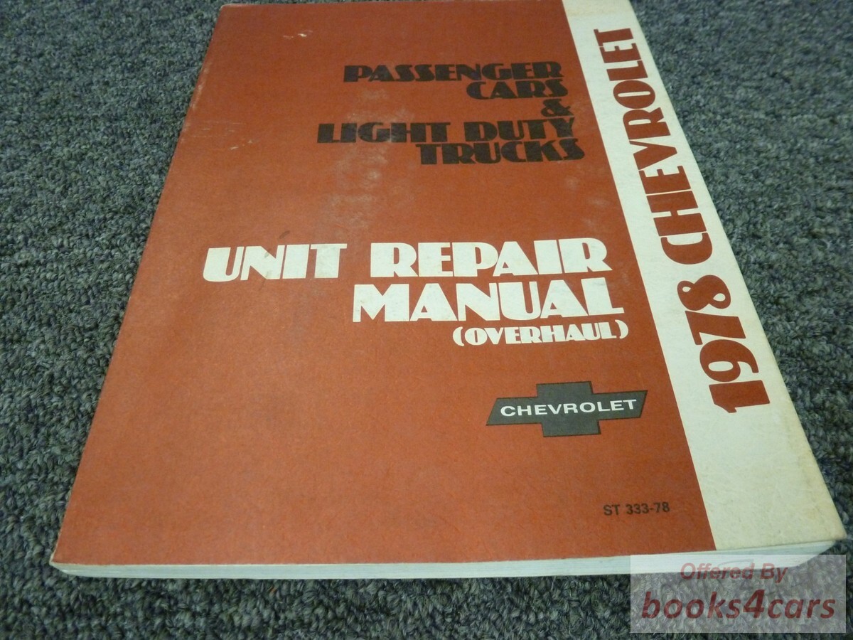 view cover of 1978 Unit Repair Manual by Chevrolet (overhaul) 1978 Chevy Passenger Cars & Light Duty Trucks including Corvette Camaro Malibu Nova Concours Impal, Caprice10-35 Series Truck and more