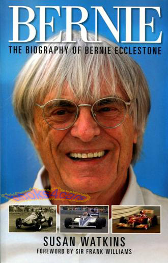 view cover of Bernie - The Biography of Bernie Ecclestone by S Watkins - A Bigraphy of the president and CEO of Formula One Management & Administration