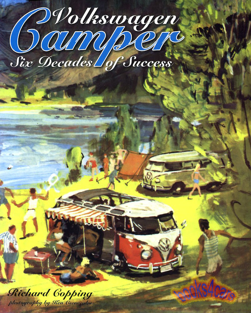 view cover of Volkswagen Camper - Six Decades of Success by R Copping - A complete and extensive story of the VW Camper from its very beginnings to the newest factory models made 60 years later in 400 pages with over 400 photos