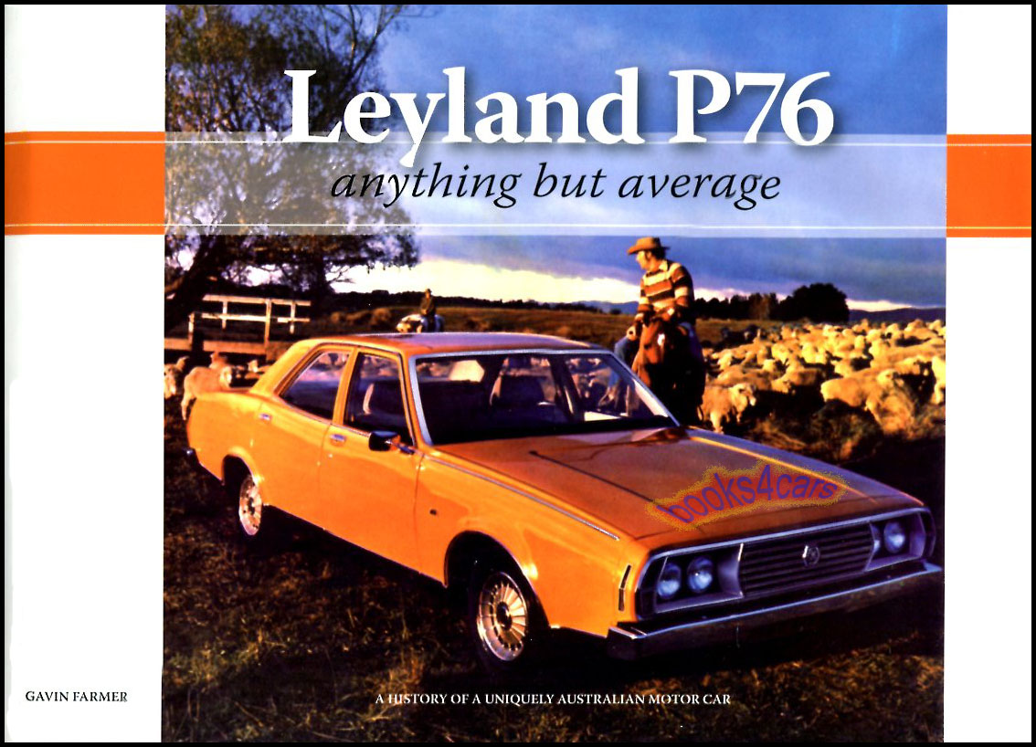 view cover of 1973-1975 Leyland P76 Anything but Average history of the uniquely Australian model 212 pages hardcover by G. Farmer