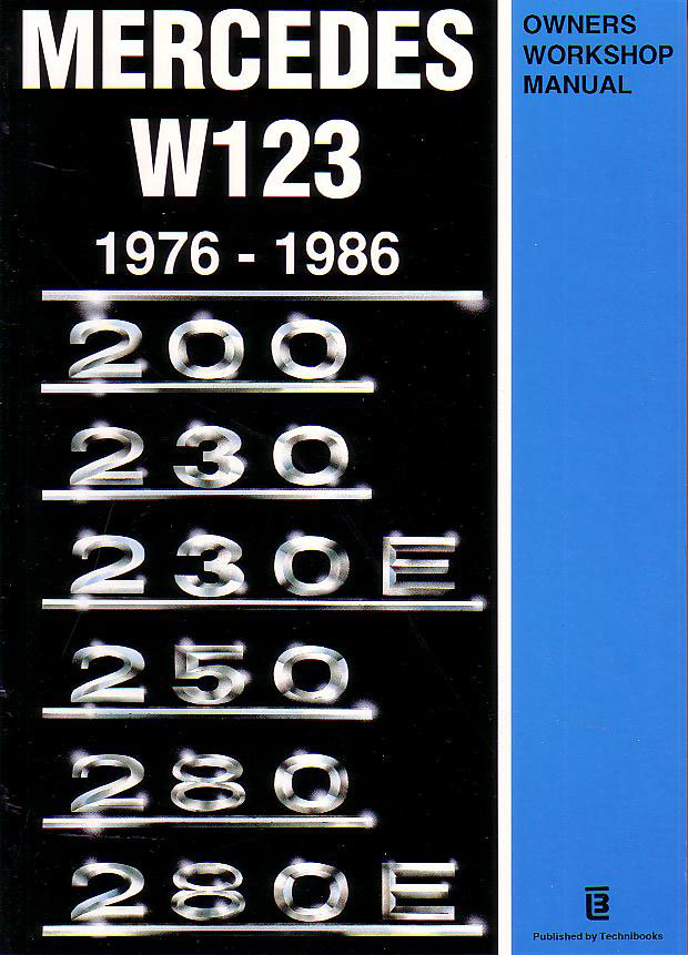 view cover of 1976-1986 Mercedes W123 Gas Workshop servicerepair Manual 268 pages for 200 230 230E 250 280 280E 230TE 280TE and more.. by Technibooks
