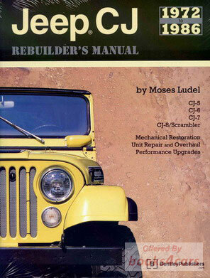 view cover of 1972-1986 Jeep CJ Rebuilders Manual for CJ5 CJ6 CJ7 CJ8 Scrambler, 580 pages with 1,500 photos & illustrations by Moses Ludel Great for Restoration