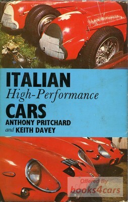 view cover of Italian High Performance Cars: 375 hard cover pages by A. Pritchard & K. Davey covering Lancia Maserati Fiat Abarth Alfa Romeo Ferrari Isotta-Franchini Itala O.M. Ansaldo Aurea Ceirano Chiribiri Diatto Cisitalia Osca ASA ATS Iso Lamboghini & DeTomaso