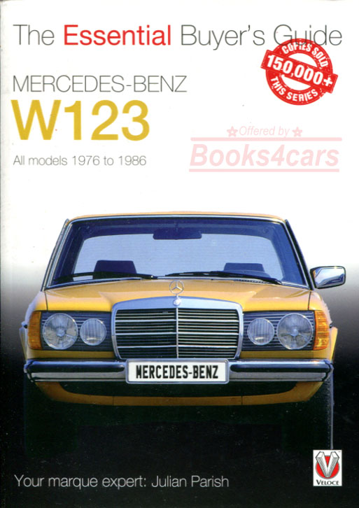 view cover of 1976-1986 The Essential Buyer's guide Mercedes all models W123 Series How to spot both good and bad cars and how to assess them for purchasing the best value by Julian Parish 64 pages