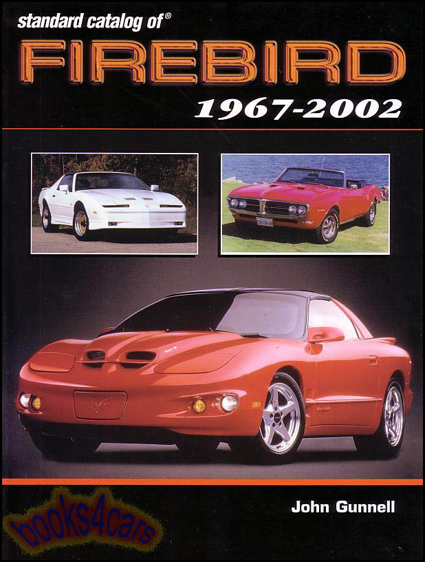 view cover of 1967-2002 Standard Catalog of Firebird by John Gunnell with 224 pages containing over 200 photos