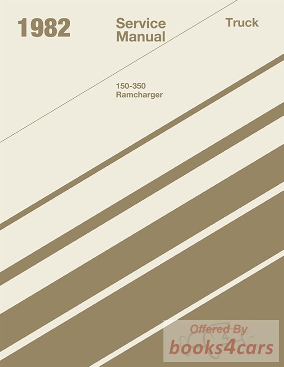 view cover of 1982 150-350 Truck Shop Service Repair Manual by Dodge Truck includes Conventional, Forward Control, 4X4, Ramcharger,