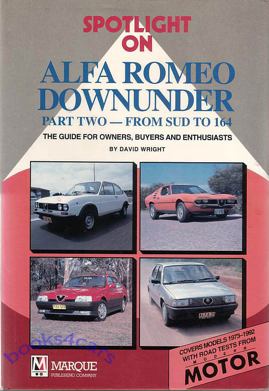 view cover of Spotlight on Alfa Romeo Downunder: Part Two - From SUD to 164; by David Wright Hardcover 128 pages