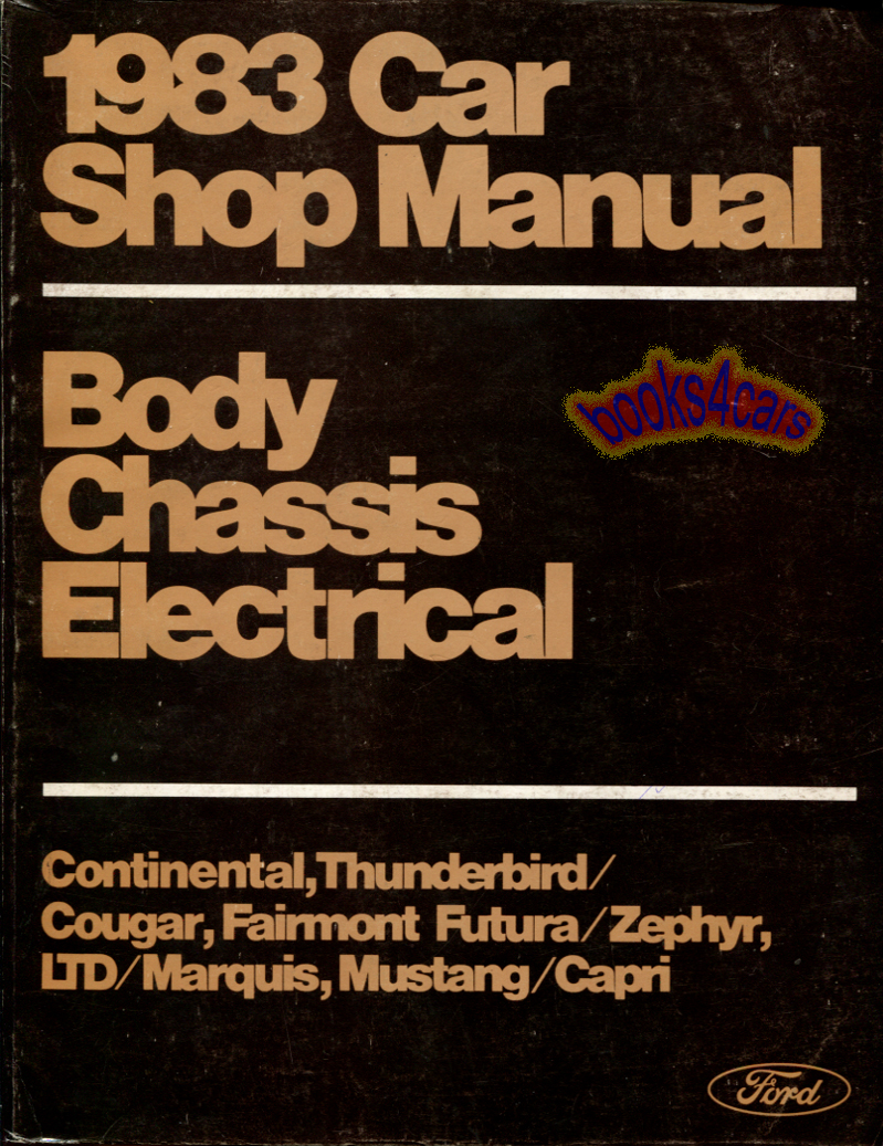 view cover of 1983 body chassis & electrical shop service repair manual by Ford for Continental, Thunderbird, Cougar, Fairmont, Zephyr, LTD, Marquis, Mustang, & Capri